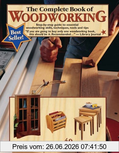 Landauer Corporation The Complete Book Of Woodworking, Step-By-Step Guide To Essential Woodworking Skills, Techniques, Tools And Tips