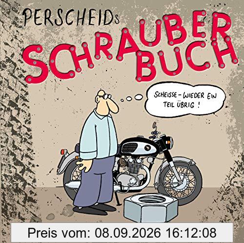 Perscheids Schrauber-Buch: Cartoons zum Zweirad (Perscheids Abgründe)