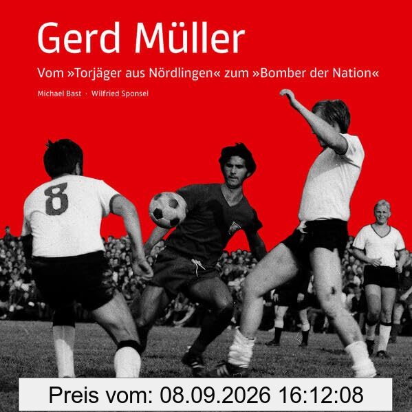 Gerd Müller: Vom Torjäger aus Nördlingen zum Bomber der Nation