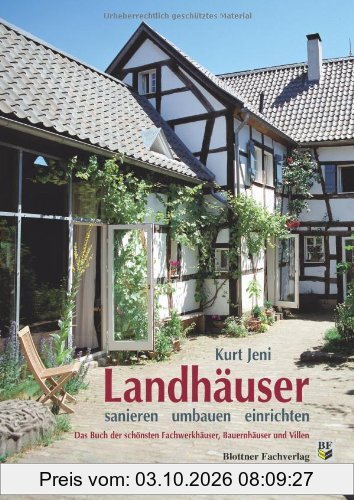 Landhäuser - sanieren / umbauen / einrichten: Das Buch der schönsten Fachwerkhäuser, Bauernhäuser und Villen