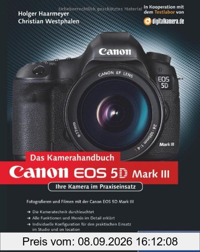 Canon EOS 5D Mark III. Das Kamerahandbuch: Ihre Kamera im Praxiseinsatz (Galileo Design)