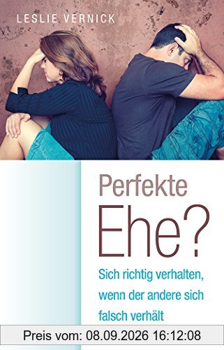 Perfekte Ehe? Sich richtig verhalten, wenn der andere sich falsch verhält