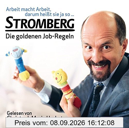Arbeit macht Arbeit, darum heißt sie ja so...: Stromberg - Die goldenen Job-Regeln. Das ultimative Büro-Hörbuch!