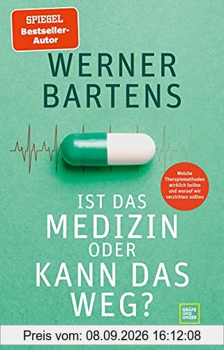 Ist das Medizin oder kann das weg?: Welche Therapiemethoden wirklich helfen und worauf wir verzichten sollten