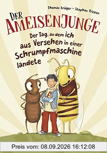Der Ameisenjunge - Der Tag, an dem ich aus Versehen in einer Schrumpfmaschine landete: Band 1