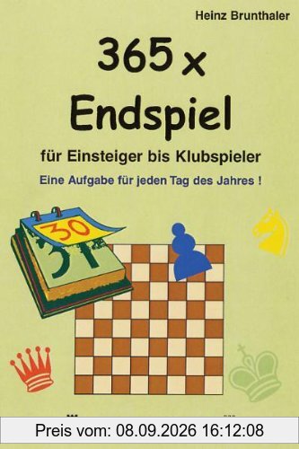365 x Endspiel für Einsteiger: Eine Aufgabe für jeden Tag des Jahres
