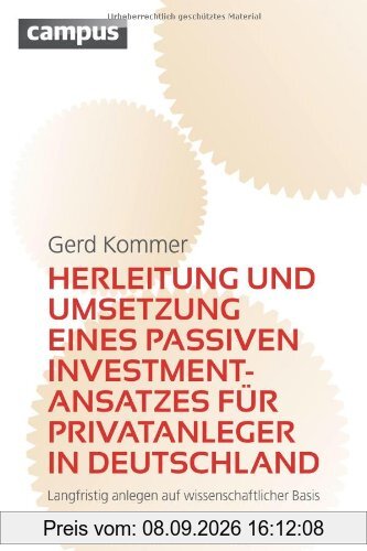 Herleitung und Umsetzung eines passiven Investmentansatzes für Privatanleger in Deutschland: Langfristig anlegen auf wissenschaftlicher Basis