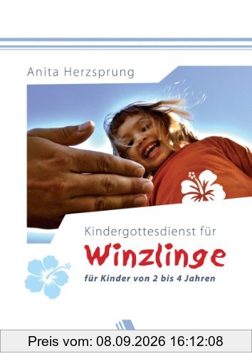 Kindergottesdienst für Winzlinge: Für Kinder von 2 bis 4 Jahren