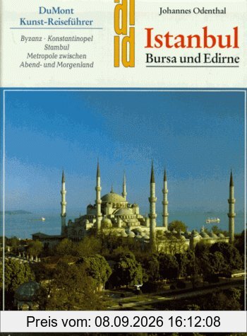 Istanbul. Bursa und Edirne. Kunst - Reiseführer. Byzanz - Konstantinopel - Stambul