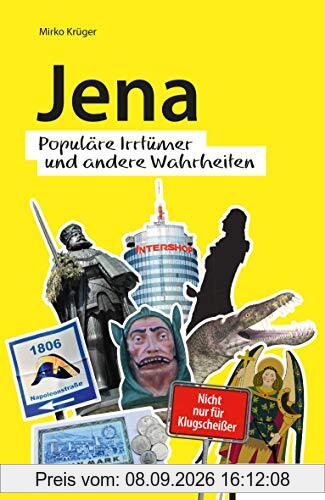 Jena: Populäre Irrtümer und andere Weisheiten (Irrtümer und Wahrheiten): Populäre Irrtümer und andere Wahrheiten