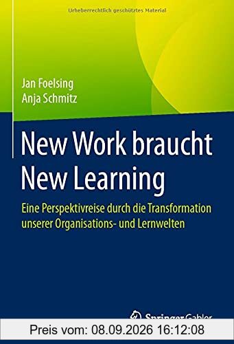 New Work braucht New Learning: Eine Perspektivreise durch die Transformation unserer Organisations- und Lernwelten