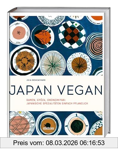 Julia Boucachard Japan Vegan, Ramen, Gyoza, Okonomiyaki, Japanische Spezialitäten Einfach Pflanzlich. Japanisches Kochbuch Für Die Vegane Küche. Vegane Rezepte