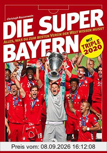 Die Super-Bayern: Alles, was du zum besten Verein der Welt wissen musst