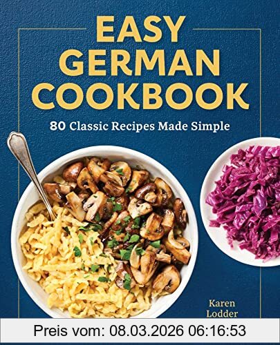 Karen Lodder Easy German Cookbook, 80 Classic Recipes Made Simple