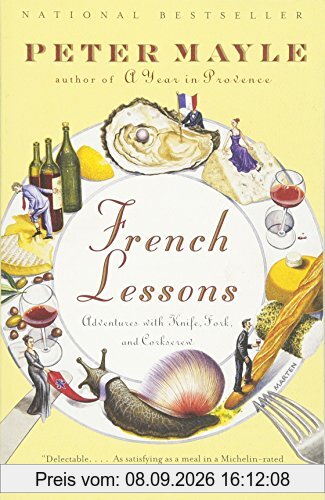 French Lessons: Adventures with Knife, Fork, and Corkscrew (Vintage Departures)