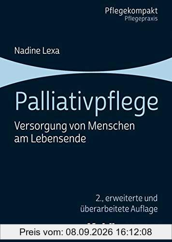 Palliativpflege: Versorgung von Menschen am Lebensende (Pflegekompakt)