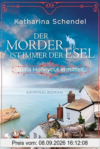 Der Mörder ist immer der Esel. Stella Honeycut ermittelt: Kriminalroman | Charmant britisch und herzerwärmend skurril: Der zweite Fall fordert die junge Agatha-Christie-Expertin heraus
