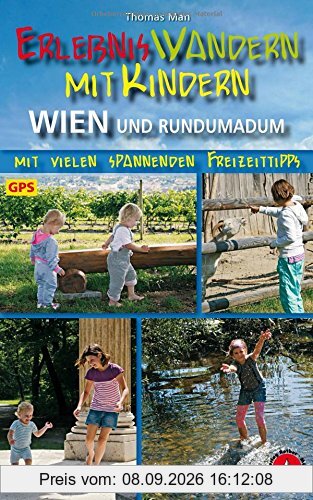 Erlebniswandern mit Kindern Wien und Rundumadum: Mit vielen spannenden Freizeittipps. Mit GPS-Daten. (Rother Wanderführer)