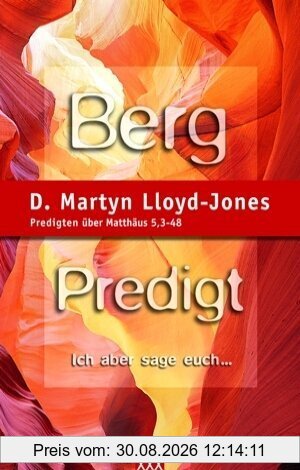 Bergpredigt. Band 1: Predigten über Matthäus 5, 3-48: Ich aber sage euch...