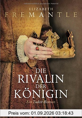 Die Rivalin der Königin: Ein Tudor-Roman