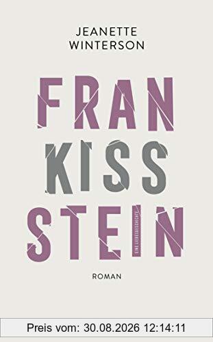 Frankissstein: Eine Liebesgeschichte: Roman
