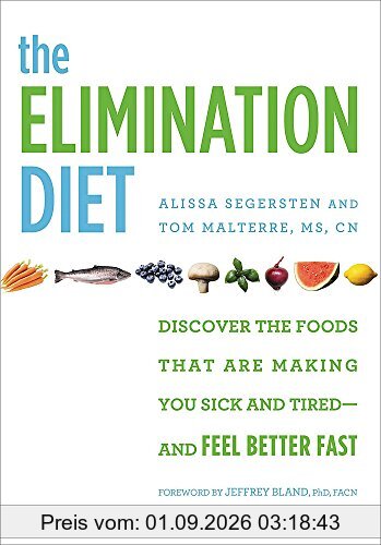 The Elimination Diet: Discover the Foods That Are Making You Sick and Tired--and Feel Better Fast