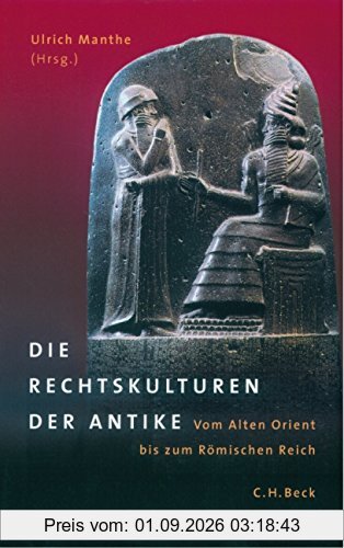 Die Rechtskulturen der Antike: Vom Alten Orient bis zum Römischen Reich
