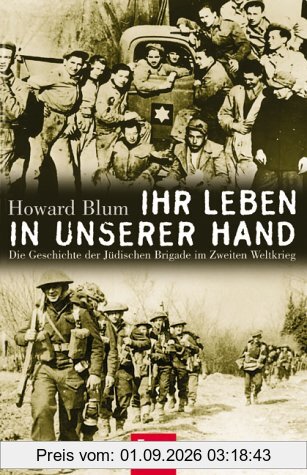 Ihr Leben in unserer Hand. Die Geschichte der Jüdischen Brigade im Zweiten Weltkrieg