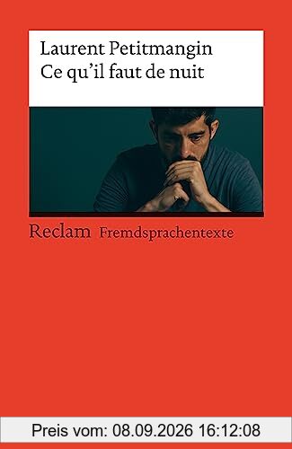 Ce qu’il faut de nuit: Französischer Text mit deutschen Worterklärungen. Niveau B2 (GER) (Reclams Universal-Bibliothek)