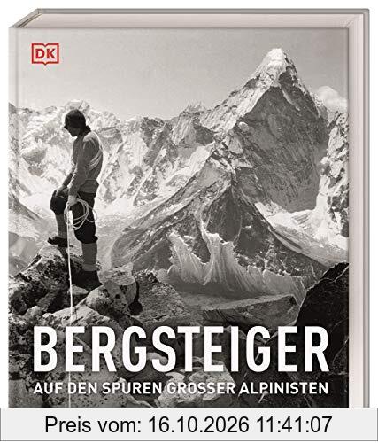 Bergsteiger: Auf den Spuren großer Alpinisten