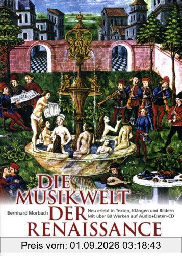 Die Musikwelt der Renaissance: Neu erlebt in Texten, Klängen und Bildern. Mit über 90 Werken auf Audio + Daten-CD