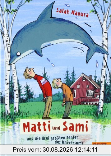 Matti und Sami und die drei größten Fehler des Universums: Roman für Kinder