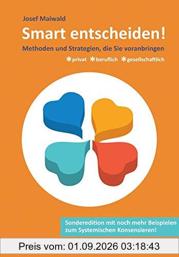 Smart entscheiden!: Methoden und Strategien, die voranbringen - privat, beruflich, gesellschaftlich