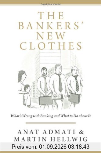 Bankers' New Clothes: What's Wrong with Banking and What to Do About it