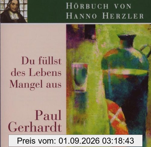 Du füllst des Lebens Mangel aus. Audio-CD: Paul Gerhardt - Leben und Lieder