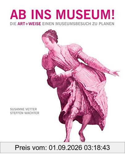 Ab ins Museum! Die Art+Weise einen Museumsbesuche zu planen
