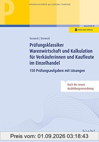 Prüfungsklassiker Warenwirtschaft und Kalkulation für Verkäuferinnen und Kaufleute im Einzelhandel: 150 Prüfungsaufgaben mit Lösungen