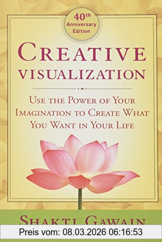 Shakti Gawain Creative Visualization, Use The Power Of Your Imagination To Create What You Want In Your Life
