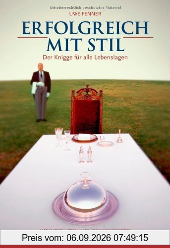 Erfolgreich mit Stil: Der Knigge für alle Lebenslagen