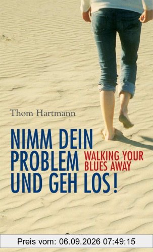 Nimm dein Problem und geh los!: Walking your blues away