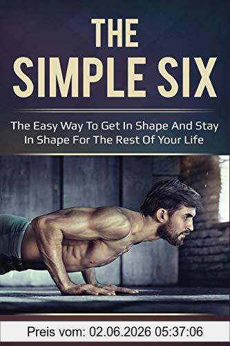 Clinton Dobbins The Simple Six, The Easy Way To Get In Shape And Stay In Shape For The Rest Of Your Life