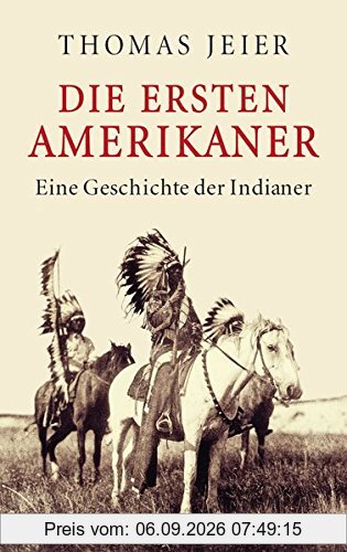 Die ersten Amerikaner: Eine Geschichte der Indianer