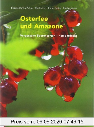 Osterfee und Amazone. Vergessene Beerensorten - neu entdeckt