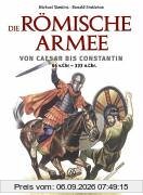 Die römische Armee von Caesar bis Constantin (44 v. Chr. - 333 n. Chr.)