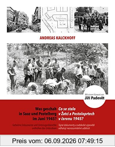 Was geschah in Saaz und Postelberg im Juni 1945?: Geheime Dokumente und Zeitzeugenberichte enthüllen das Unfassbare