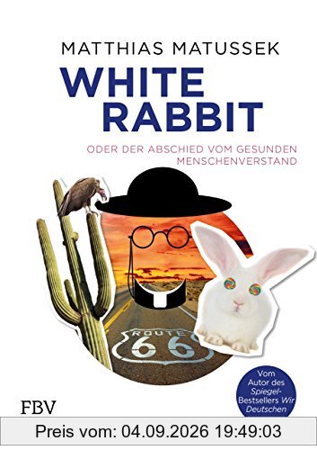 White Rabbit oder Der Abschied vom gesunden Menschenverstand