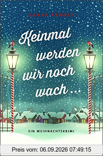 Keinmal werden wir noch wach: Ein Weihnachtskrimi