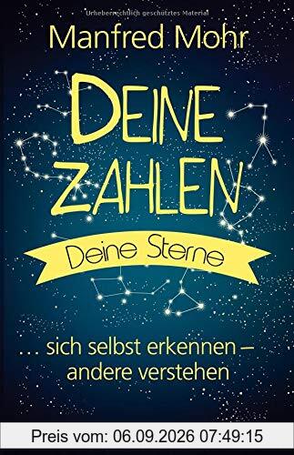 Deine Zahlen, deine Sterne: Sich selbst erkennen, andere verstehen