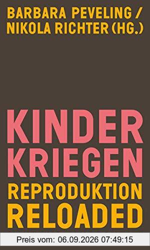Kinderkriegen: Reproduktion reloaded (Nautilus Flugschrift)