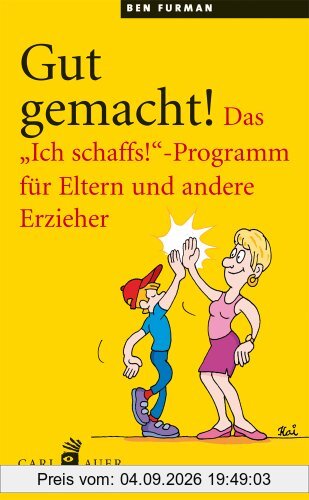 Gut gemacht!: Das Ich schaffs!-Programm für Eltern und andere Erzieher